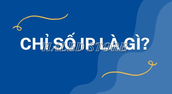 Chỉ số IP là gì? 
