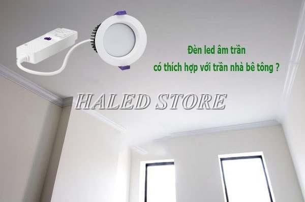 Có nên lắp đặt đèn âm trần cho trần bê tông hay không?
